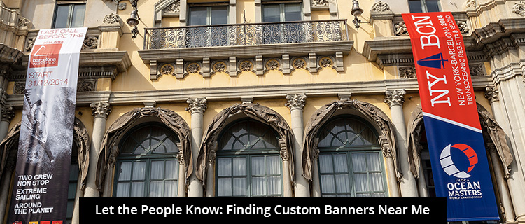 Let the People Know: Finding Custom Banners Near Me
