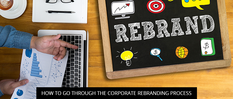 How to Go Through the Corporate Rebranding Process