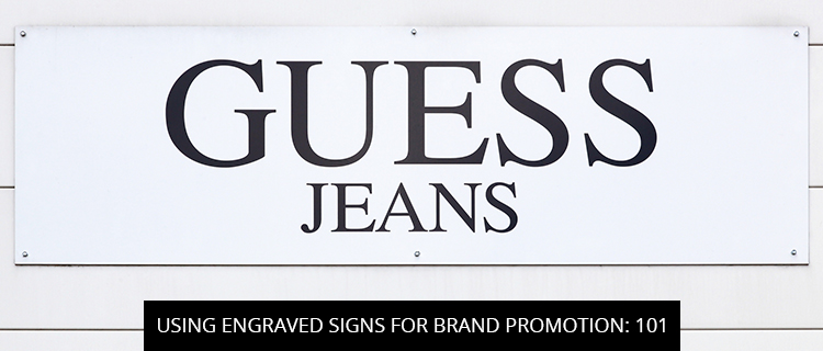 Using Engraved Signs for Brand Promotion: 101