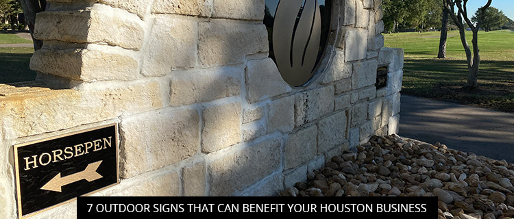7 Outdoor Signs That Can Benefit Your Houston Business