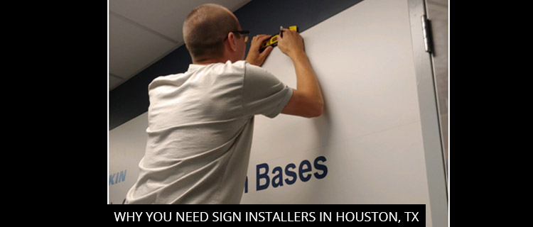 Why You Need Sign Installers In Houston, TX