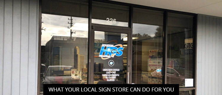 What Your Local Sign Store Can Do For You