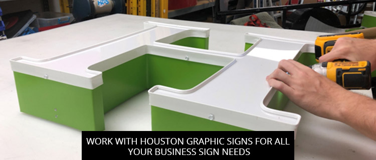 Work With Houston Graphic Signs For All Your Business Sign Needs