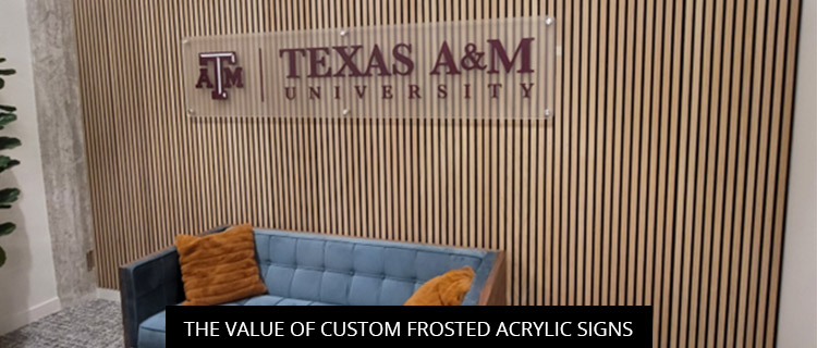 The Value of Custom Frosted Acrylic Signs