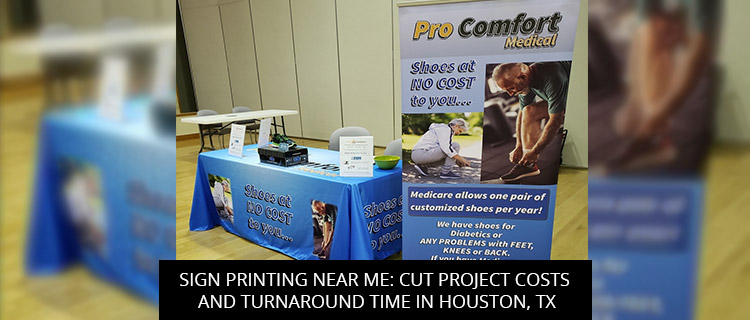 Sign Printing Near Me: Cut Project Costs And Turnaround Time In Houston, TX