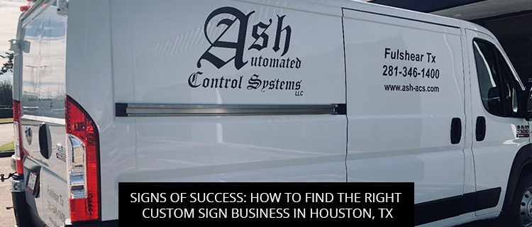 Signs Of Success: How To Find The Right Custom Sign Business in Houston, TX