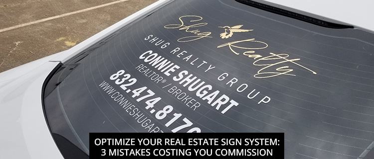 Optimize Your Real Estate Sign System: 3 Mistakes Costing You Commission