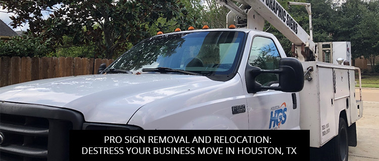 Pro Sign Removal and Relocation: Destress Your Business Move in Houston, TX