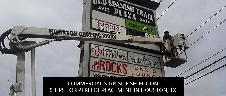 Commercial Sign Site Selection: 5 Tips for Perfect Placement in Houston, TX