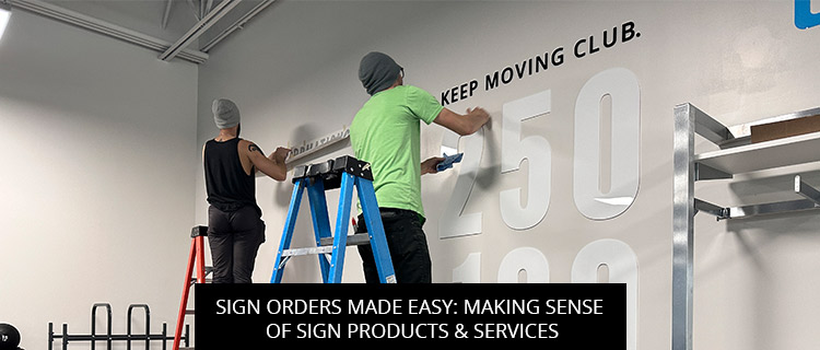 Sign Orders Made Easy: Making Sense Of Sign Products & Services
