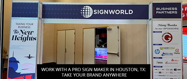 Work With A Pro Sign Maker In Houston, TX: Take Your Brand Anywhere