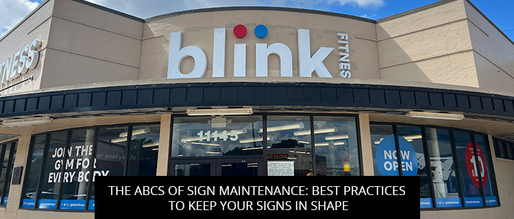The ABCs Of Sign Maintenance: Best Practices To Keep Your Signs In Shape