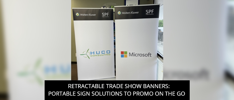 Retractable Trade Show Banners: Portable Sign Solutions To Promo On The Go