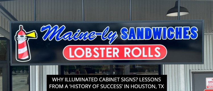 Why Illuminated Cabinet Signs? Lessons from a ‘History of Success’ in Houston, TX