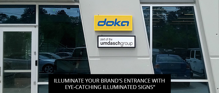 Illuminate Your Brand's Entrance With Eye-Catching Illuminated Signs