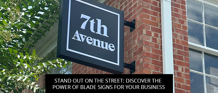 Stand Out on the Street: Discover the Power of Blade Signs for Your Business