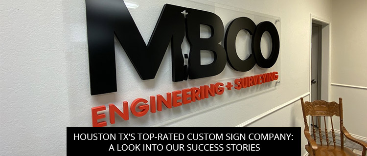Houston TX's Top-Rated Custom Sign Company: A Look into Our Success Stories