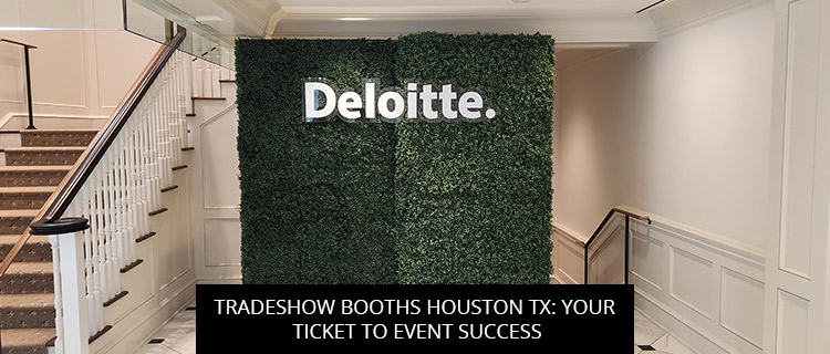 Trade Show Booths Houston TX: Your Ticket To Event Success